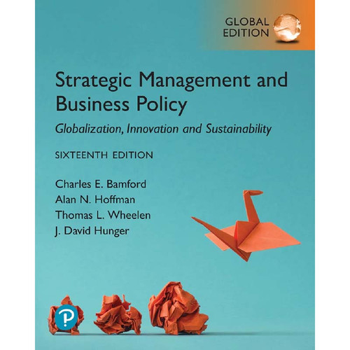 Strategic Management and Business Policy (16th Global Edition) Charles E. Bamford, Alan N. Hoffman, Thomas L. Wheelen | 9781292727424
