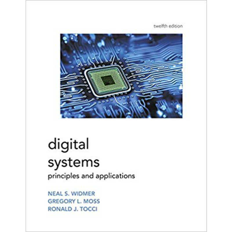 Digital Systems (12th Edition) Ronald Tocci and Neal Widmer | 9780134220130