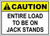 CAUTION Entire Load To Be On Jack Stands