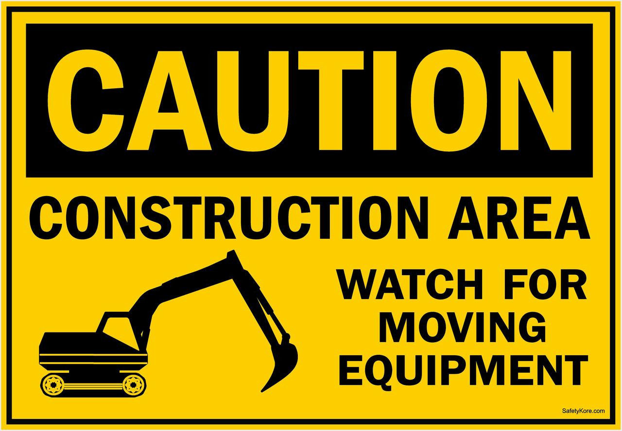 Caution Sign Construction Area - Watch For Moving Equipment