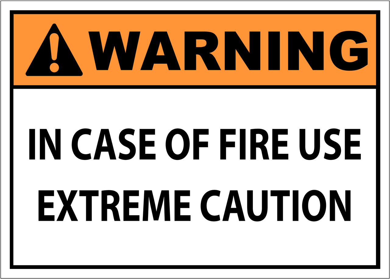 IN CASE OF FIRE USE EXTREME CAUTION