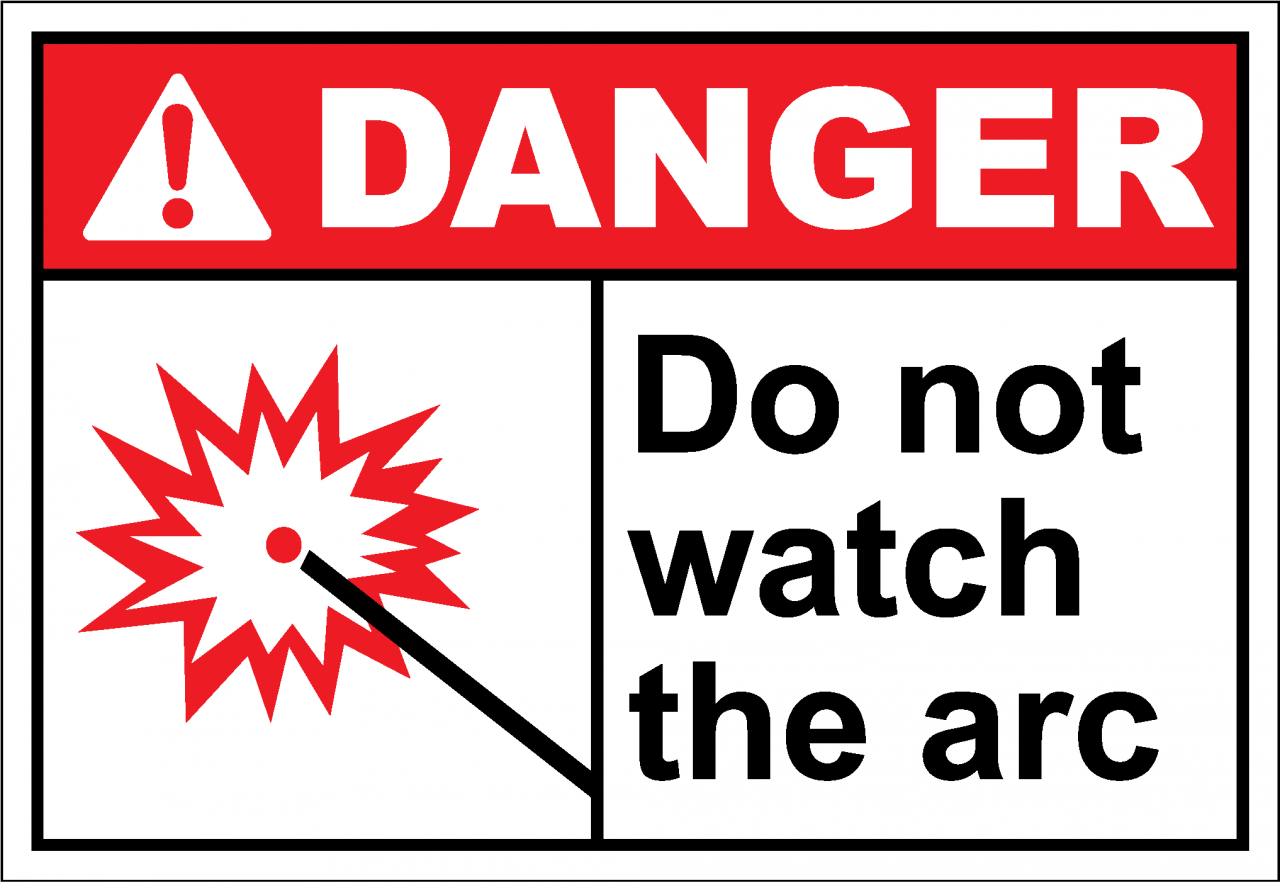 Danger Sign do not watch the arc