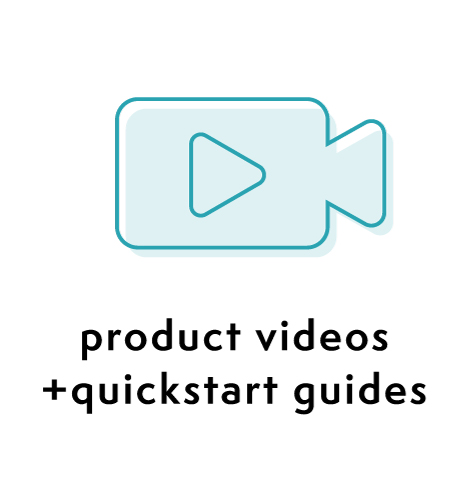 PRODUCT VIDEOS & QUICK STARTGUIDES