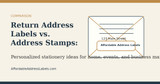 Return Address Labels vs. Address Stamps: Which Is Better?
