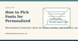 How to Pick Fonts for Personalized Address Labels