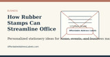 How Rubber Stamps Can Streamline Office Mail