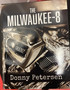 The MILWAUKEE 8 by donny petersen