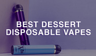 Best Dessert Disposable Vapes