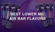 Best Lower Nicotine Air Bar Flavors