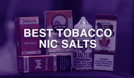 Best Tobacco Nic Salts