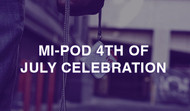 Mi-Pod’s All-American 4th of July Celebration