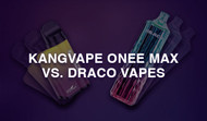 Onee Max vs Draco Vapes