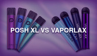Posh Plus XL vs VaporLax Vapes