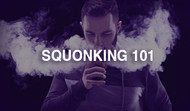 Squonking 101: How to Make the Most of Your Squonk Mod