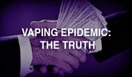 The Truth About the Vaping Epidemic – Governments Dirty Little Secrets Revealed