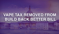 Vape Tax Removed from Build Back Better Bill