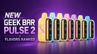 New Geek Bar Pulse 2 Flavors Ranked
