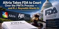 Altria Takes FDA to Court Over the PMTA Process — and R.J. Reynolds Wants In 