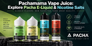 Pachamama Vape Juice: Explore Pacha E-Liquid & Nicotine Salts 
