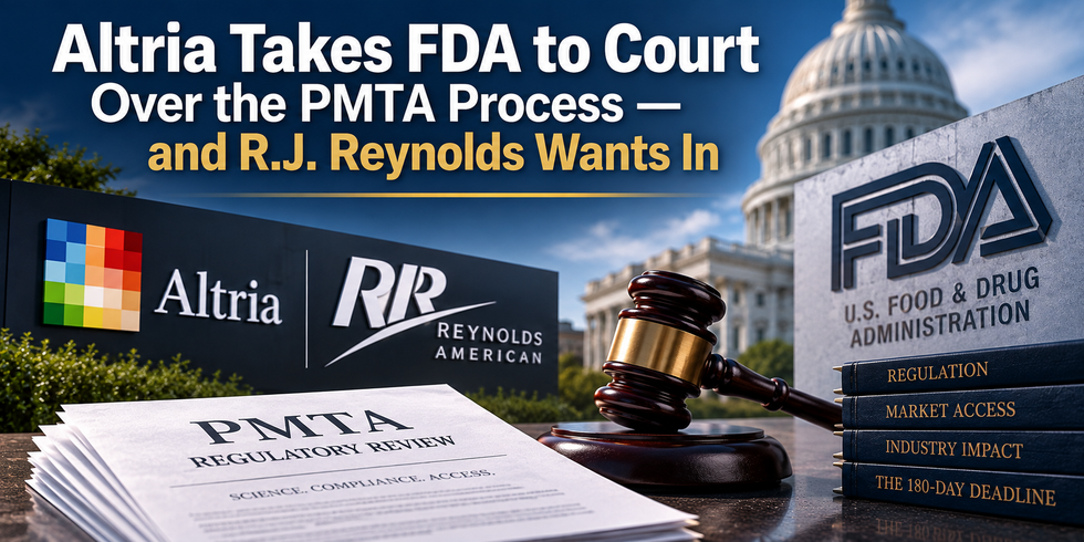 Altria Takes FDA to Court Over the PMTA Process — and R.J. Reynolds Wants In 