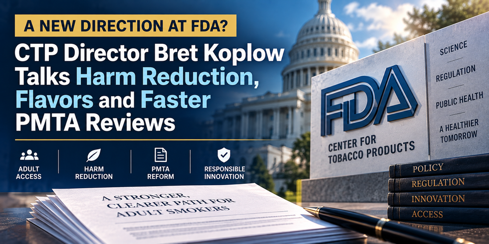 A New Direction at FDA? CTP Director Bret Koplow Talks Harm Reduction, Flavors and Faster PMTA Reviews 