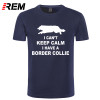 REM Funny Can't Keep Calm Border Collie T-Shirt Tee Shirt Homme Summer Short Sleeve Men T Shirts Male Camiseta