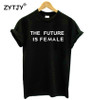 THE FUTURE IS FEMALE print Women tshirt Cotton Casual Funny t shirt For Lady Girl Top Tee Hipster Drop Ship SB-9