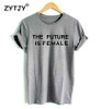 THE FUTURE IS FEMALE print Women tshirt Cotton Casual Funny t shirt For Lady Girl Top Tee Hipster Drop Ship SB-9