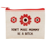 Coin Purse - Don't make Mommy Be A Bitch