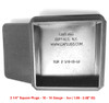 SBD's  2" SQUARE OD Size 2.000" Wall Thickness 10-14 Ga. (0.134-0.083) By Caplugs