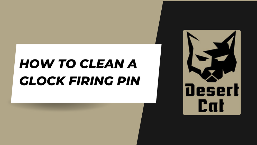 How To Clean A Glock Firing Pin