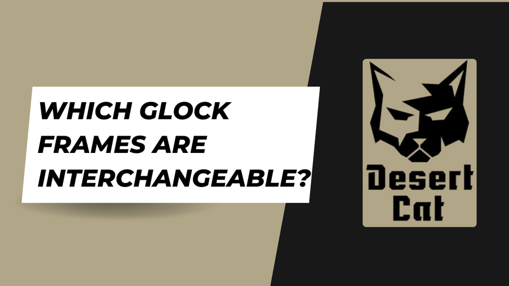 Which Glock Frames Are Interchangeable?