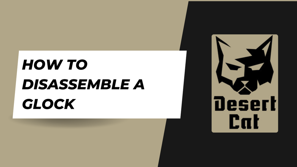 Your Complete Guide For Disassembling A Glock