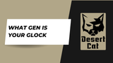 How To Tell What Gen Your Glock Is?