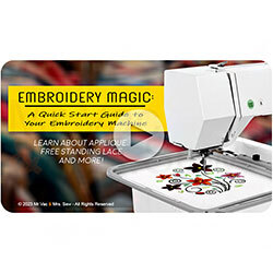 Included! Embroidery Magic: A Quick Start Guide to your Embroidery Machine