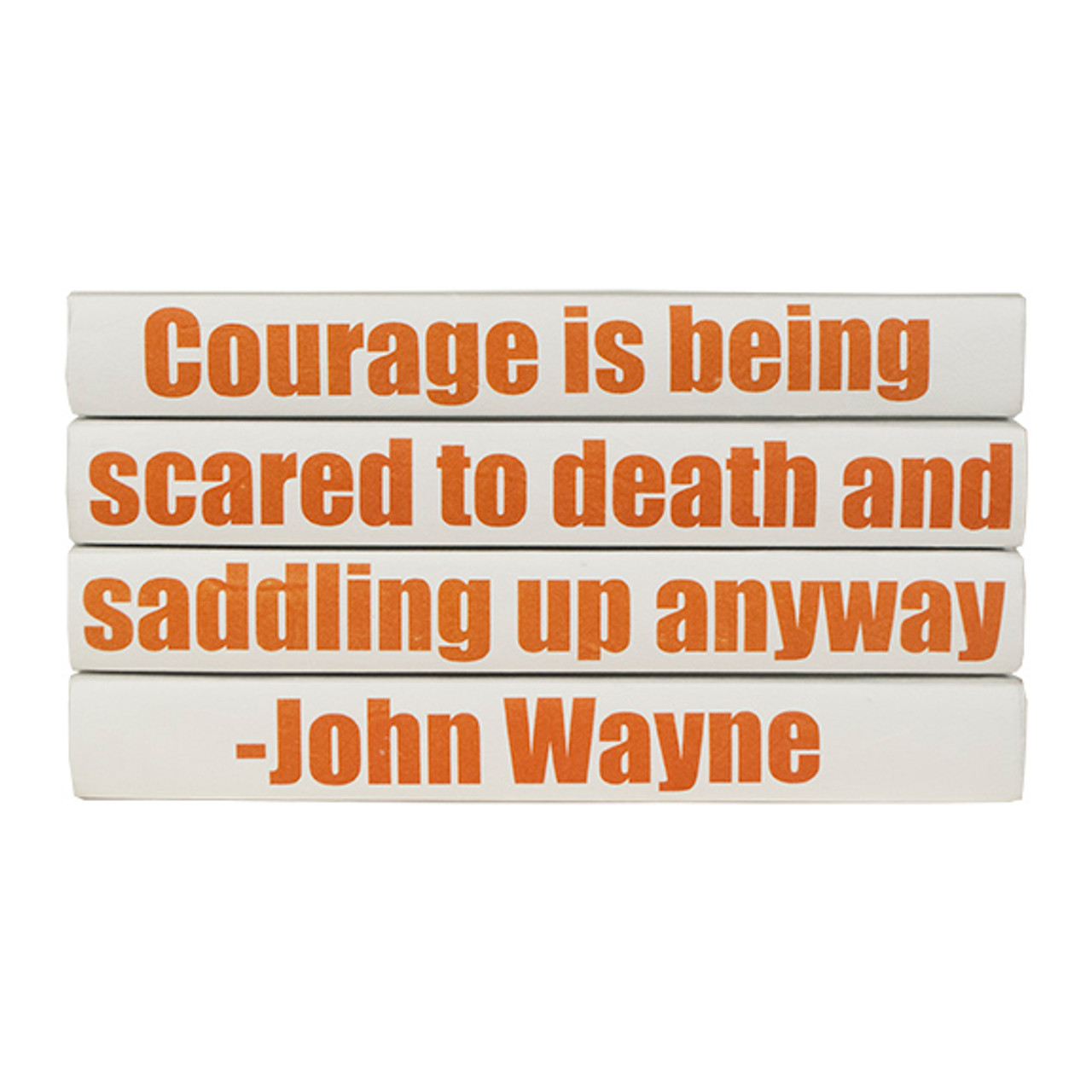 4 Vol- Courage is being.- John Wayne Quote / Off- White Covers / 9.5  wide / Approx. 5 tall - E Lawrence, LTD.
