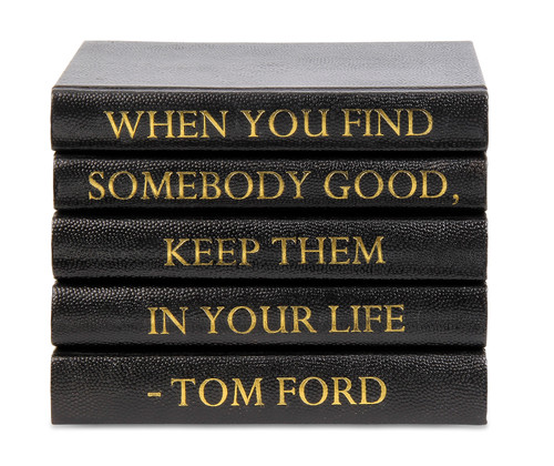5 vol. quote stack of black leather books with gold Tom Ford Quote when  you find somebody good - E Lawrence, LTD.