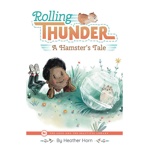Rolling Thunder—A Hamster's Tale: by Heather Horn