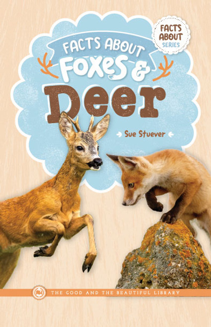 Facts About Foxes & Deer: by Sue Stuever