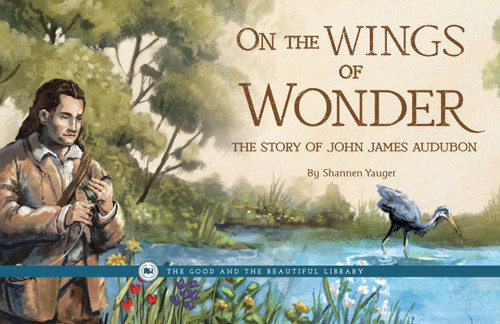 On the Wings of Wonder—The Story of John James Audubon
