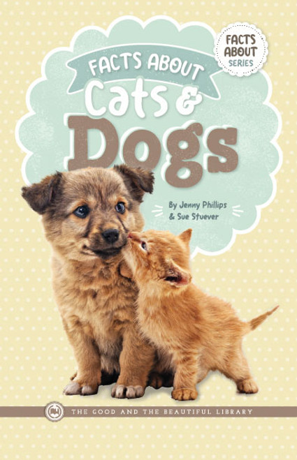 Facts About Cats & Dogs: by Jenny Phillips and Sue Stuever Battel