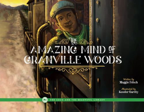 The Amazing Mind of Granville Woods: by Maggie Felsch