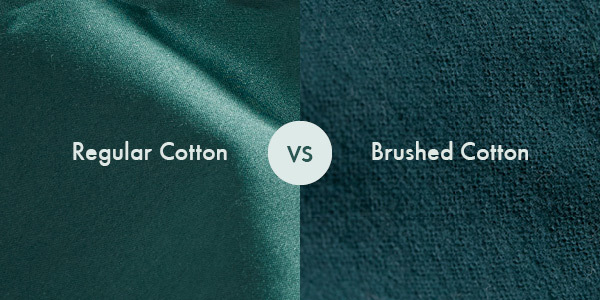 Regular Cotton vs Brushed cotton differences.