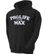 Prolife to the Max Hoodie