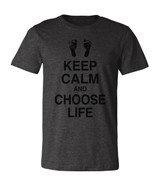 Keep Calm and Choose Life T-Shirt