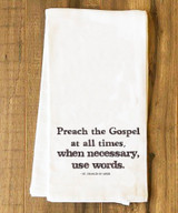 Preach the Gospel at All Times Tea Towel