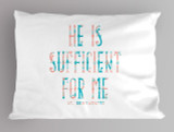 "He is Sufficient" St. Bernadette Quote Pillowcase