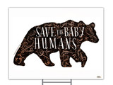 Save the Baby Humans with Bear Yard Sign