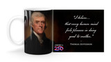 Thomas Jefferson Quote "I believe... that every human mind feels pleasure in doing good to another. ”   Mug