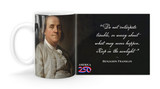 Benjamin Franklin Quote "Do not anticipate trouble, or worry about what may never happen. Keep in the sunlight”   Mug